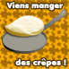 Chandeleur: "Viens manger des cr�pes!"