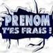 "T'es frais!"