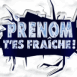 "T'es fra�che!"