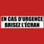 "En cas d'urgence, brisez l'�cran"