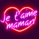 Coeur n�on "Je t'aime maman"